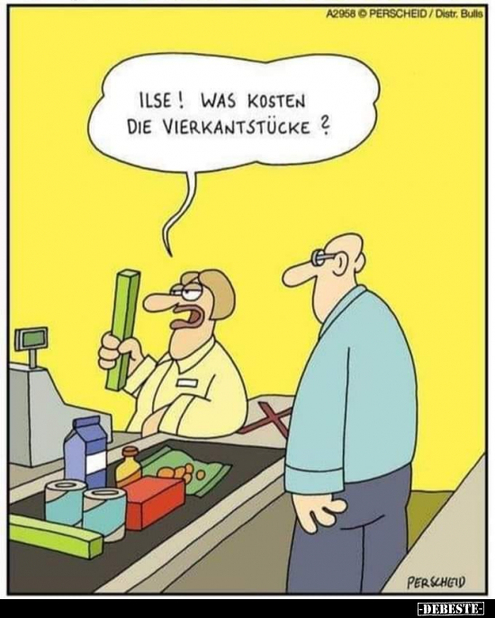 Ilse! Was kosten die Vierkantstücke?