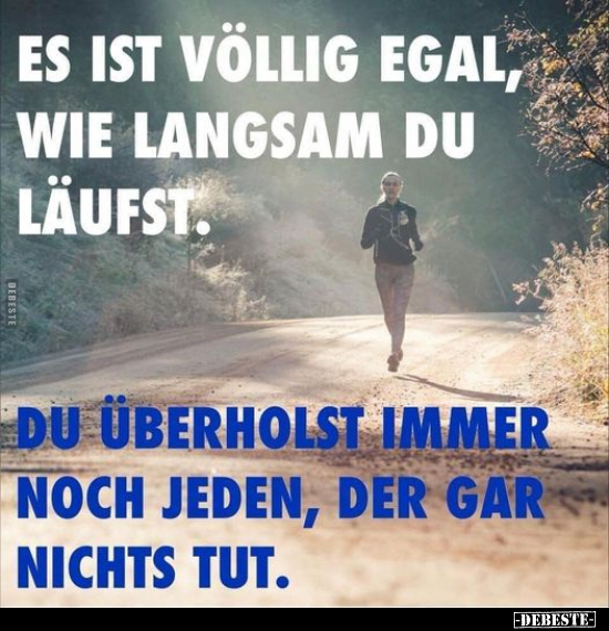 Es ist völlig egal, wie langsam du läufst.. - Lustige Bilder | DEBESTE.de