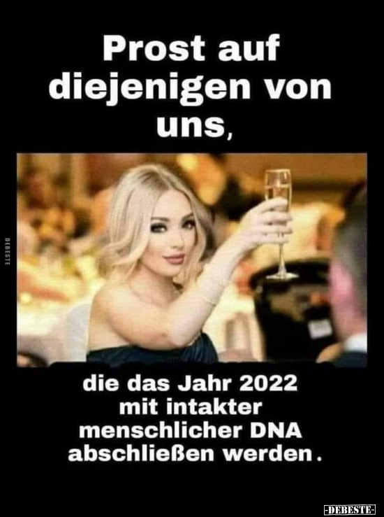 Prost auf diejenigen von uns, die das Jahr 2022 mit.. - Lustige Bilder | DEBESTE.de