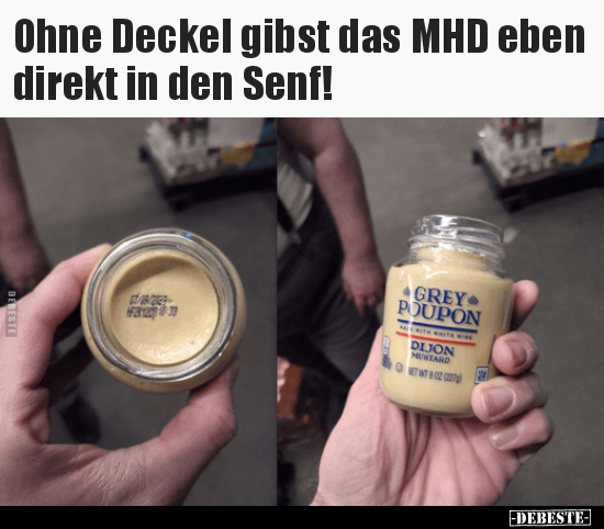 Ohne Deckel gibst das MHD eben direkt in den Senf!.. - Lustige Bilder | DEBESTE.de