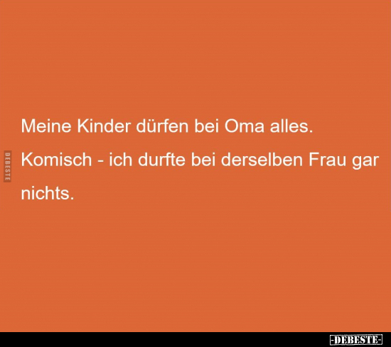 Meine Kinder dürfen bei Oma alles.. - Lustige Bilder | DEBESTE.de