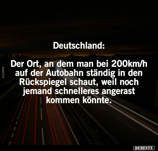 Deutschland: - Der Ort, an dem man bei 200km/h.. - Lustige Bilder | DEBESTE.de