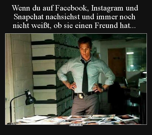 Wenn du auf Facebook, Instagram und Snapchat nachsiehst und.. - Lustige Bilder | DEBESTE.de
