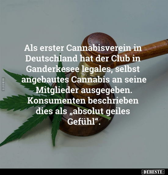 Als erster Cannabisverein in Deutschland.. - Lustige Bilder | DEBESTE.de