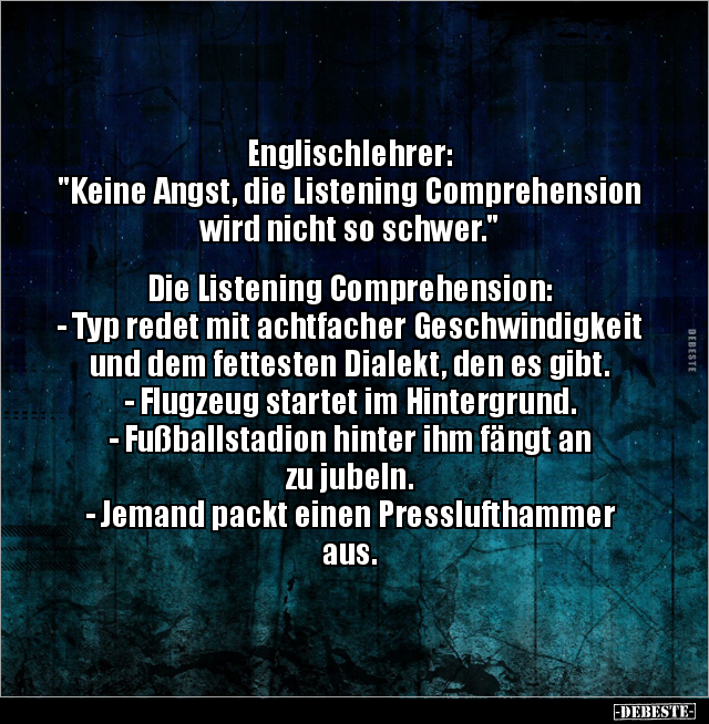 Englischlehrer: "Keine Angst, die Listening Comprehension.." - Lustige Bilder | DEBESTE.de