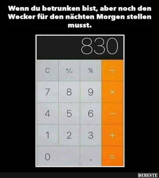 Wenn du betrunken bist, aber noch den Wecker..