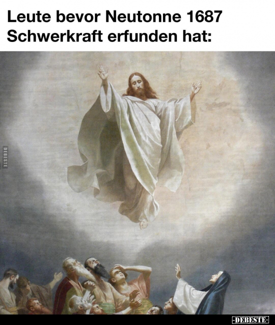 Leute bevor Neutonne 1687 Schwerkraft erfunden hat.. - Lustige Bilder | DEBESTE.de