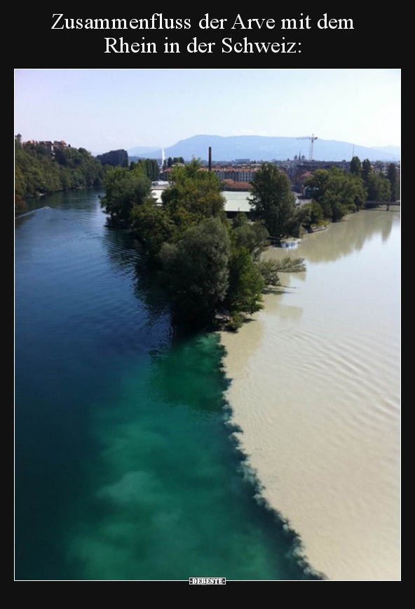 Zusammenfluss der Arve mit dem Rhein in der Schweiz.. - Lustige Bilder | DEBESTE.de
