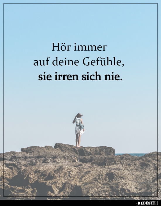 Hör immer auf deine Gefühle, sie irren sich nie... - Lustige Bilder | DEBESTE.de