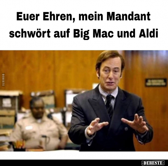 Euer Ehren, mein Mandant schwört auf Big Mac und Aldi.. - Lustige Bilder | DEBESTE.de