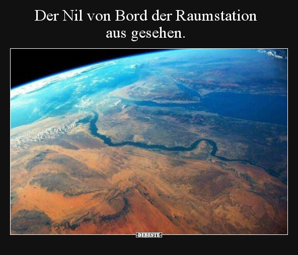 Der Nil von Bord der Raumstation aus gesehen... - Lustige Bilder | DEBESTE.de