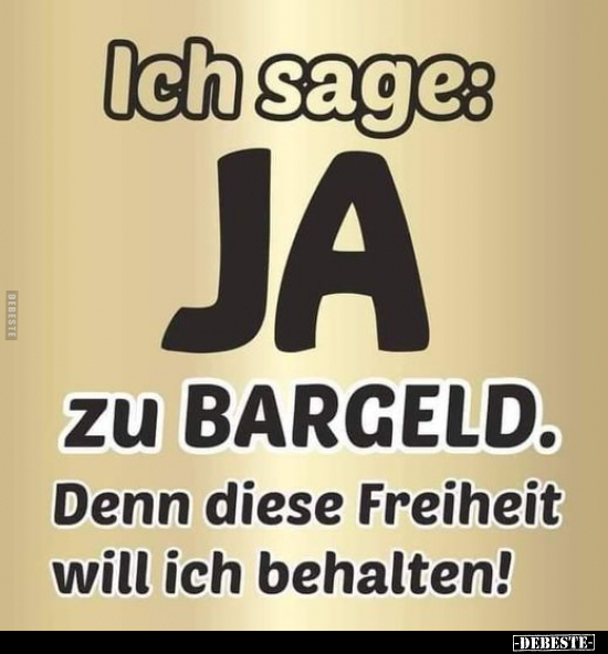 Ich sage: Ja zu Bargeld... - Lustige Bilder | DEBESTE.de