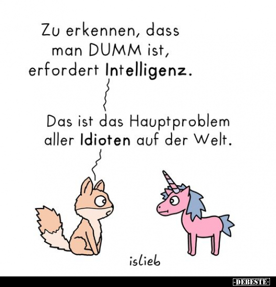 Zu erkennen, dass man DUMM ist, erfordert Intelligenz.. - Lustige Bilder | DEBESTE.de