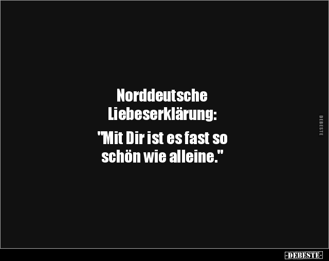 Norddeutsche Liebeserklärung: "Mit Dir ist es fast.." - Lustige Bilder | DEBESTE.de