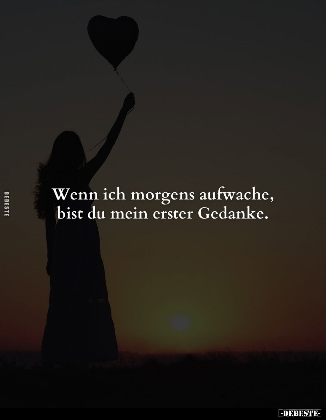 Wenn ich morgens aufwache, bist du mein erster Gedanke.