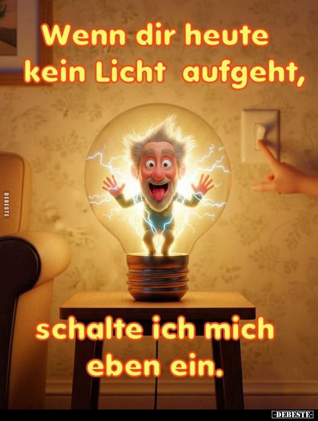 Wenn dir heute kein Licht aufgeht, schalte ich mich eben ein.