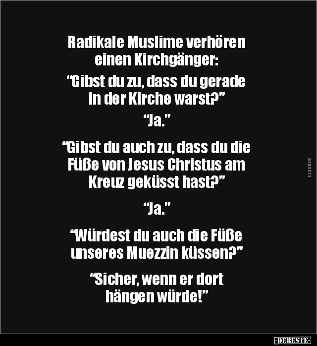Radikale Muslime verhören einen Kirchgänger: "Gibst du.." - Lustige Bilder | DEBESTE.de