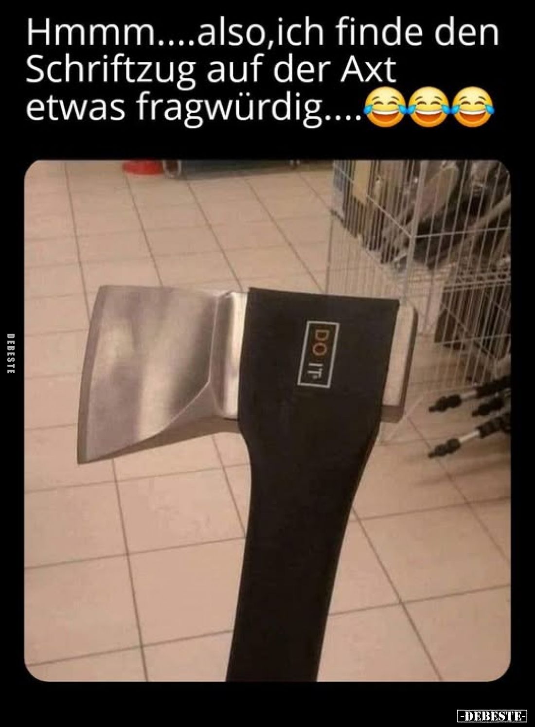 Hmmm....also, ich finde den Schriftzug auf der Axt etwas fragwürdig....