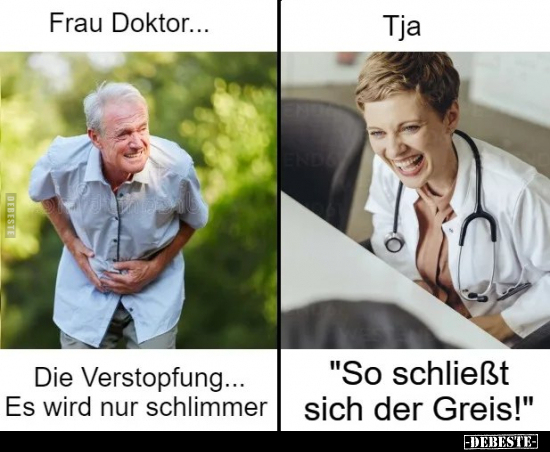 Frau Doktor... Die Verstopfung... Es wird nur.. - Lustige Bilder | DEBESTE.de