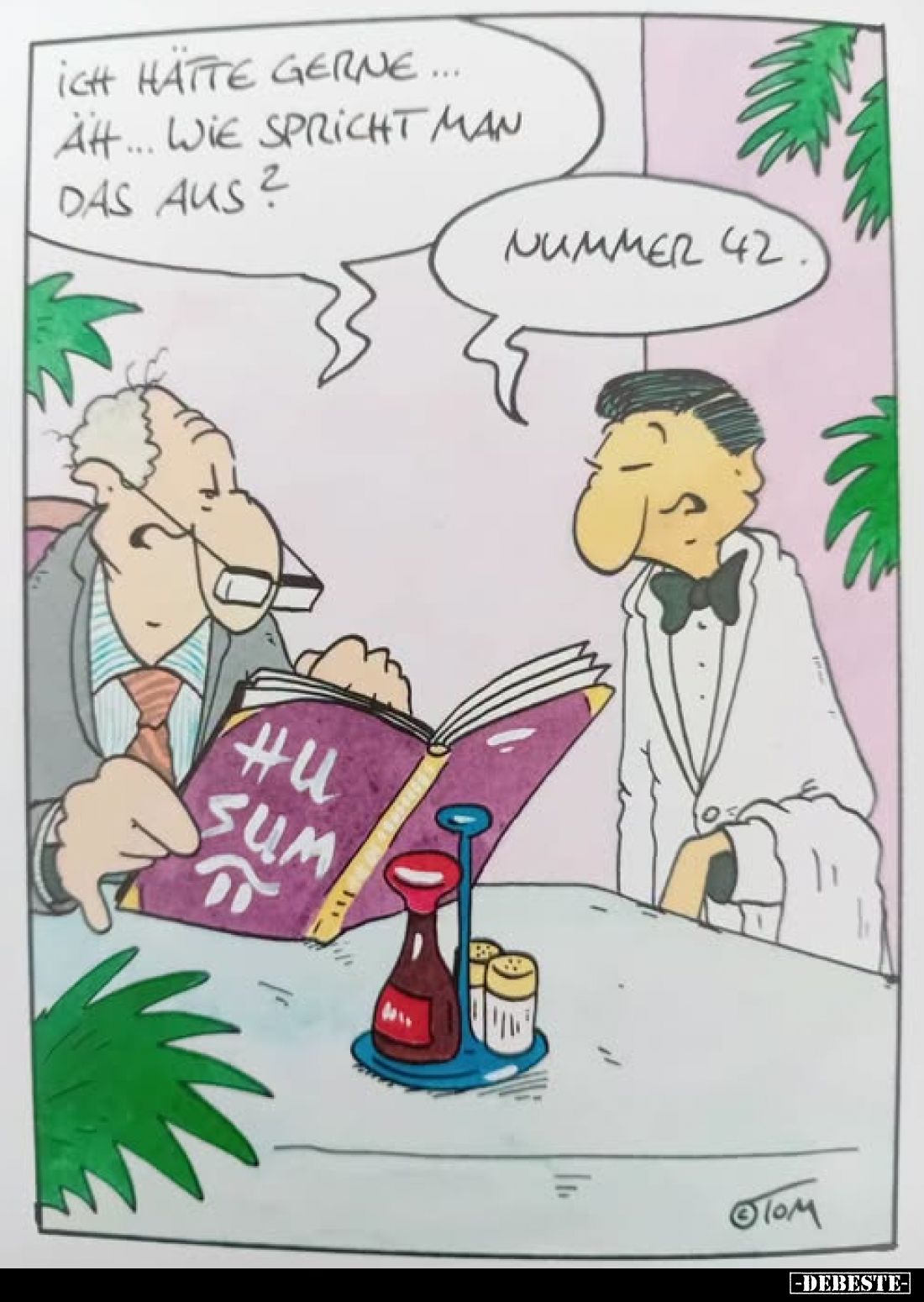 Ich hätte gerne...
Äh... wie spricht man das aus?
-
Nummer 42.
