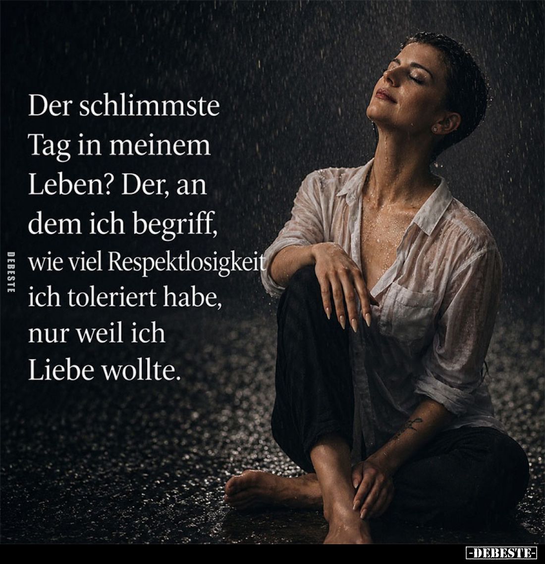 Der schlimmste Tag in meinem Leben? Der, an dem ich begriff, wie viel Respektlosigkeit ich toleriert habe, nur weil ich Liebe...
