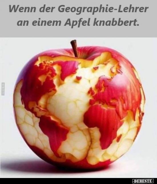 Wenn der Geographie-Lehrer an einem Apfel knabbert... - Lustige Bilder | DEBESTE.de