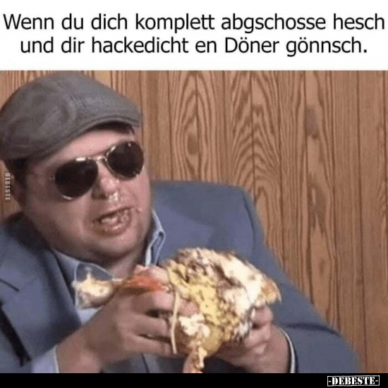 Wenn du dich komplett abgschosse hesch und dir hackedicht.. - Lustige Bilder | DEBESTE.de