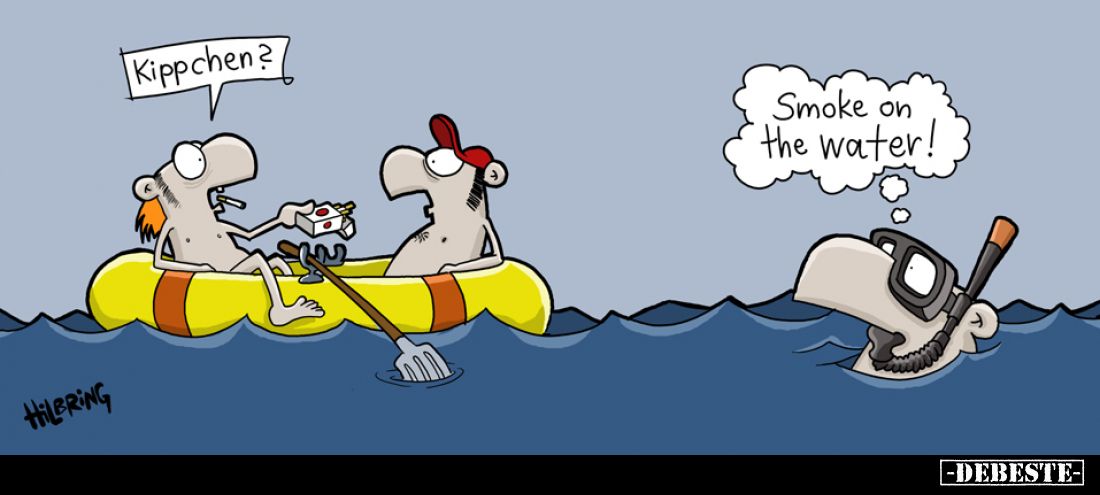 Kippchen?
-
Smoke on the water!