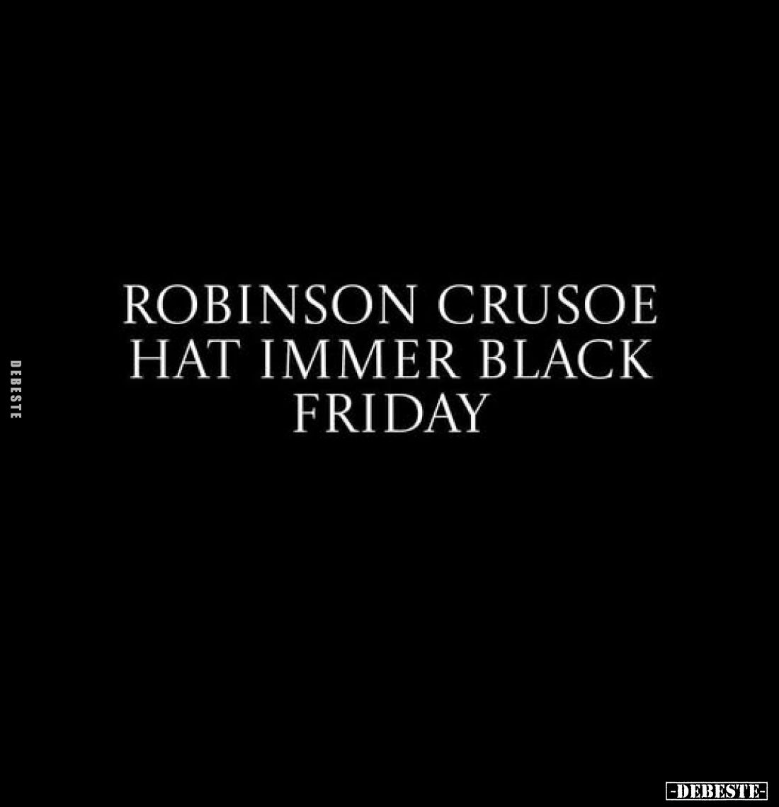 Robinson Crusoe hat immer Black Friday.