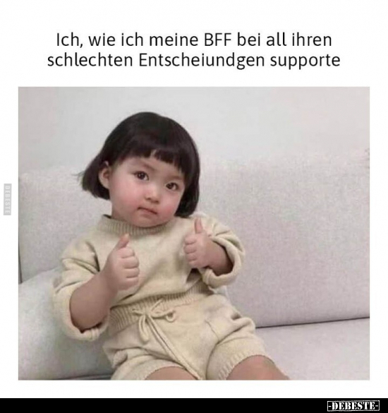 Ich, wie ich meine BFF bei all ihren schlechten.. - Lustige Bilder | DEBESTE.de