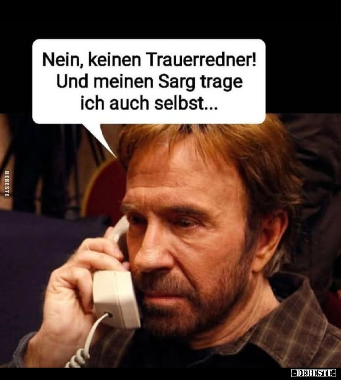 Nein, keinen Trauerredner! Und meinen Sarg trage ich auch selbst...