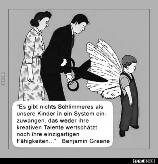 "Es gibt nichts Schlimmeres als unsere Kinder in ein System.." - Lustige Bilder | DEBESTE.de