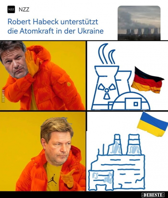 Robert Habeck unterstützt die Atomkraft in der Ukraine.. - Lustige Bilder | DEBESTE.de