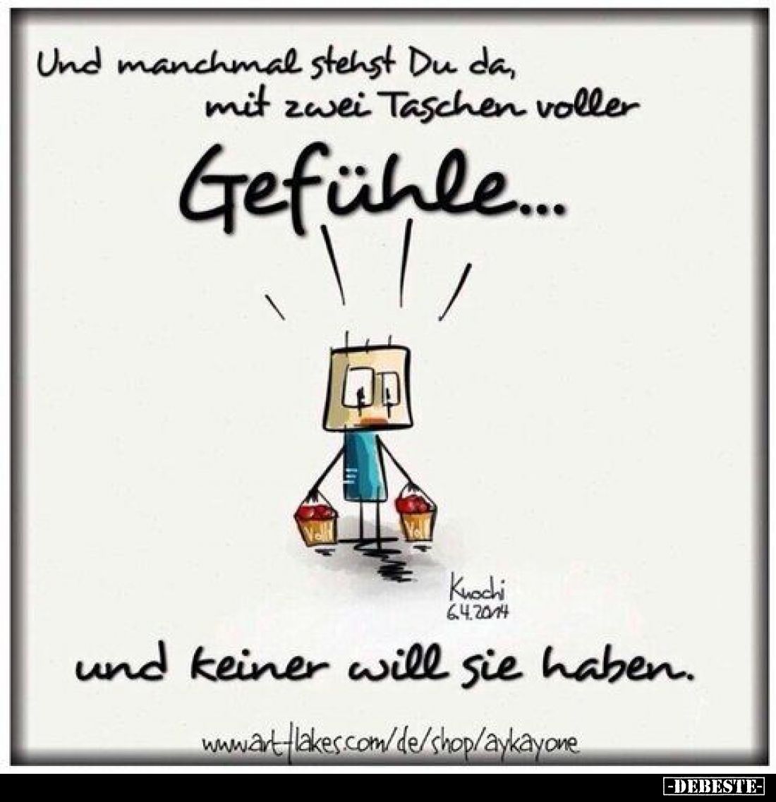 Und manchmal stehst Du da, mit zwei Taschen voller Gefühle... und keiner will sie haben.