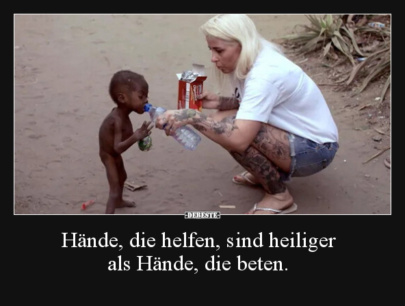 Hände, die helfen, sind heiliger als Hände, die beten... - Lustige Bilder | DEBESTE.de