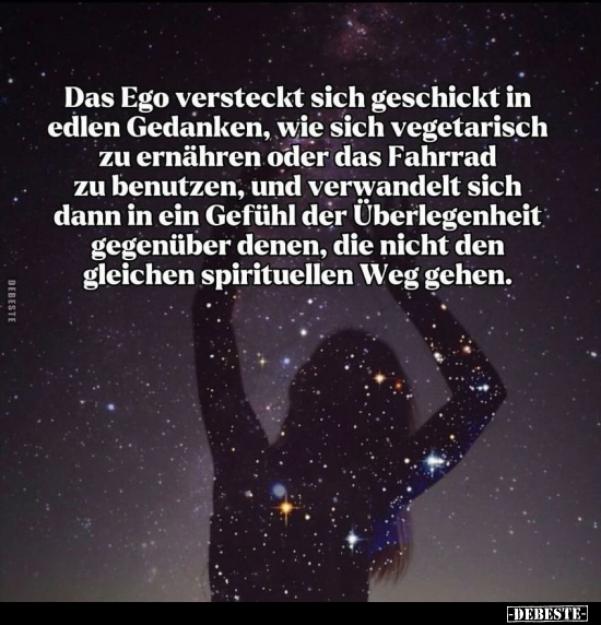 Das Ego versteckt sich geschickt in edlen Gedanken.. - Lustige Bilder | DEBESTE.de