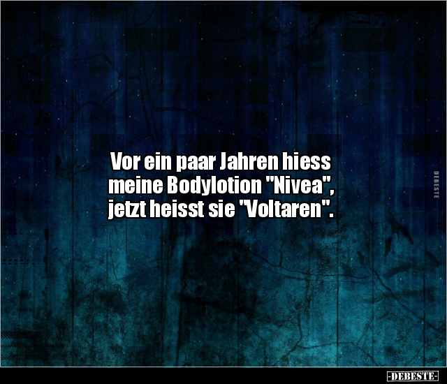 Vor ein paar Jahren hiess meine Bodylotion "Nivea", jetzt.. - Lustige Bilder | DEBESTE.de