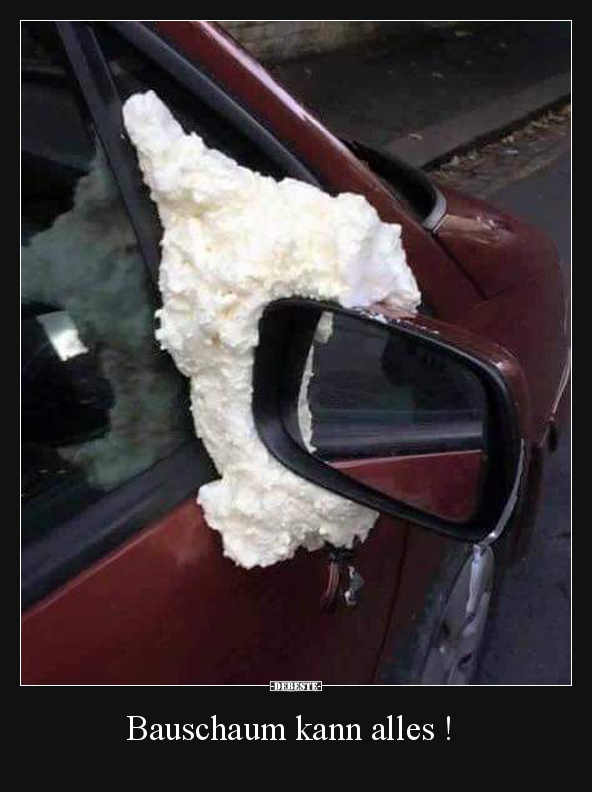 Bauschaum kann alles !