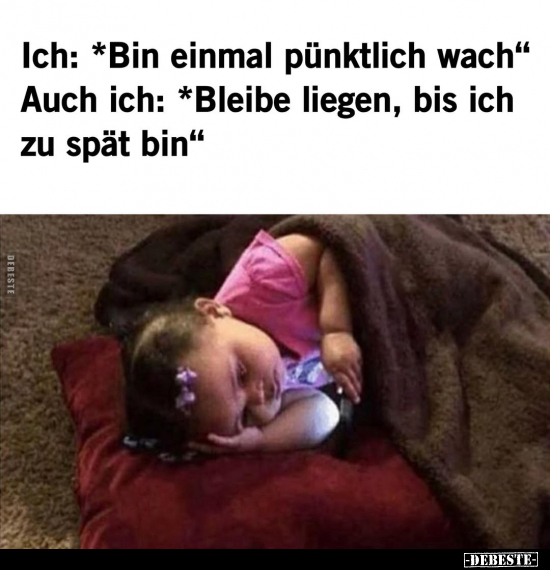 Ich: *Bin einmal pünktlich wach*.. - Lustige Bilder | DEBESTE.de