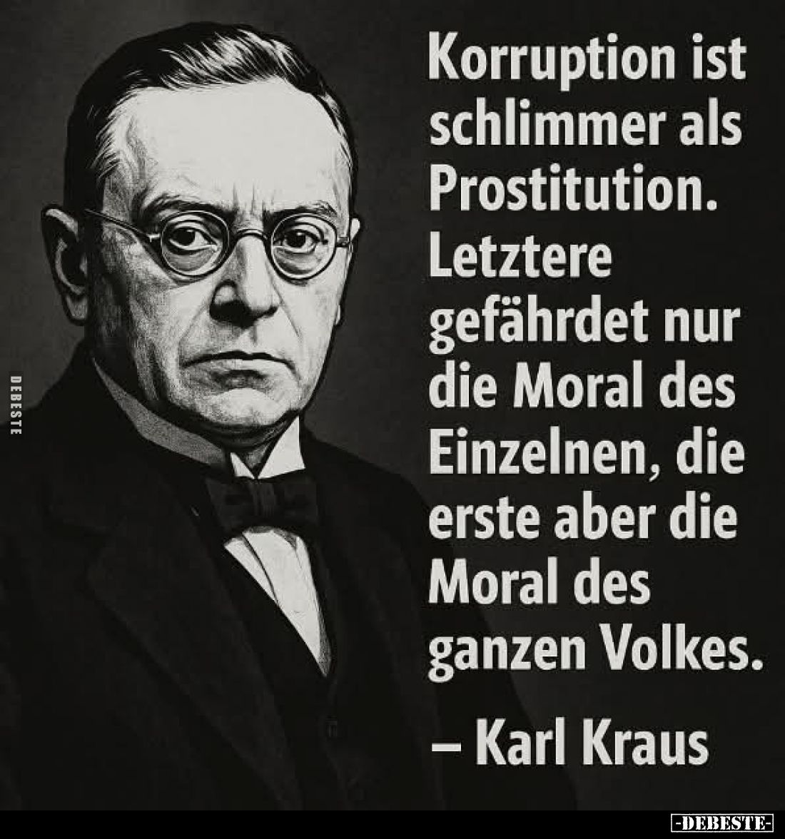 Korruption ist schlimmer als Prostitution.
Letztere gefährdet nur die Moral des Einzelnen, die erste aber die Moral des ganz...