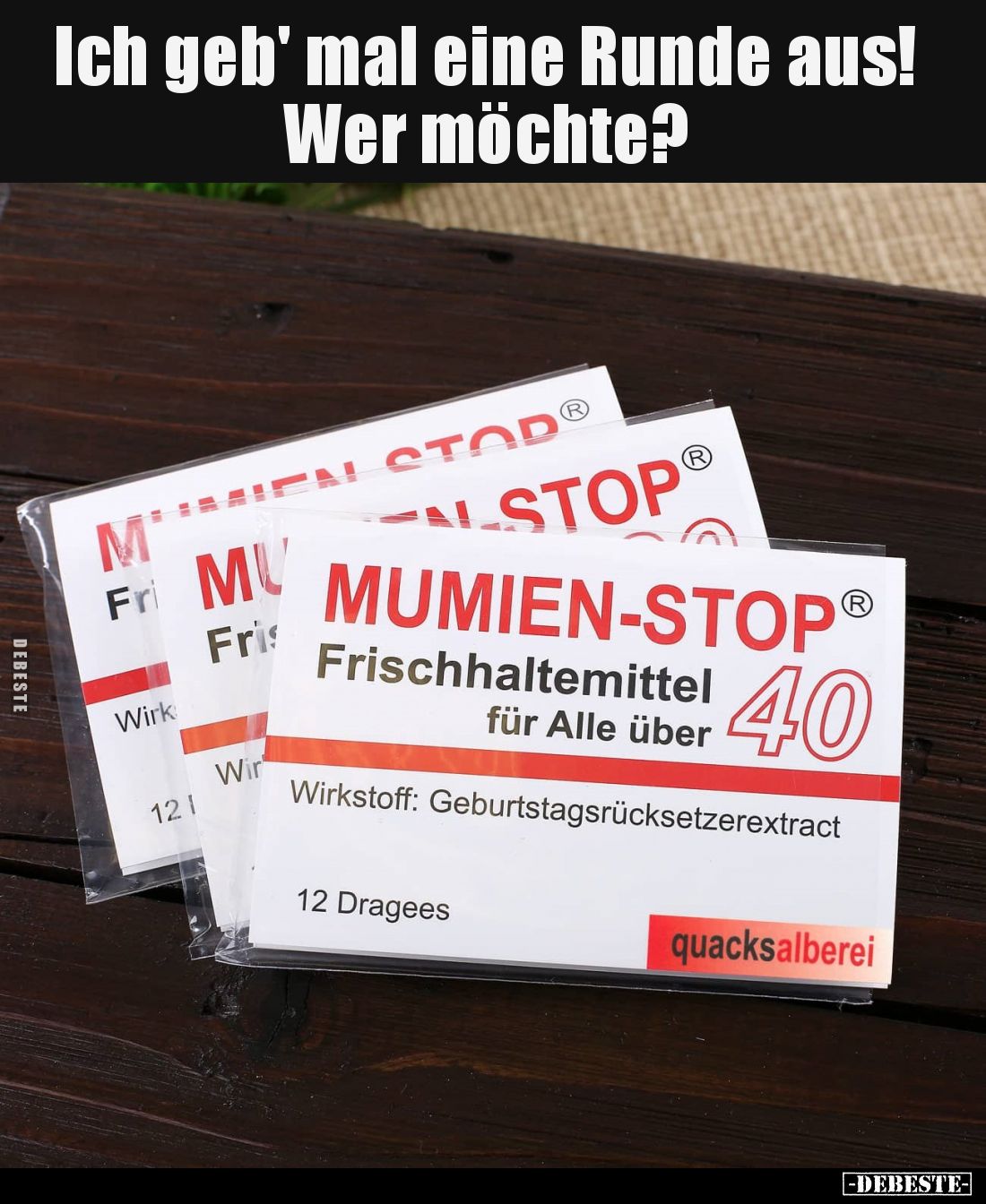 Ich geb' mal eine Runde aus! Wer möchte?