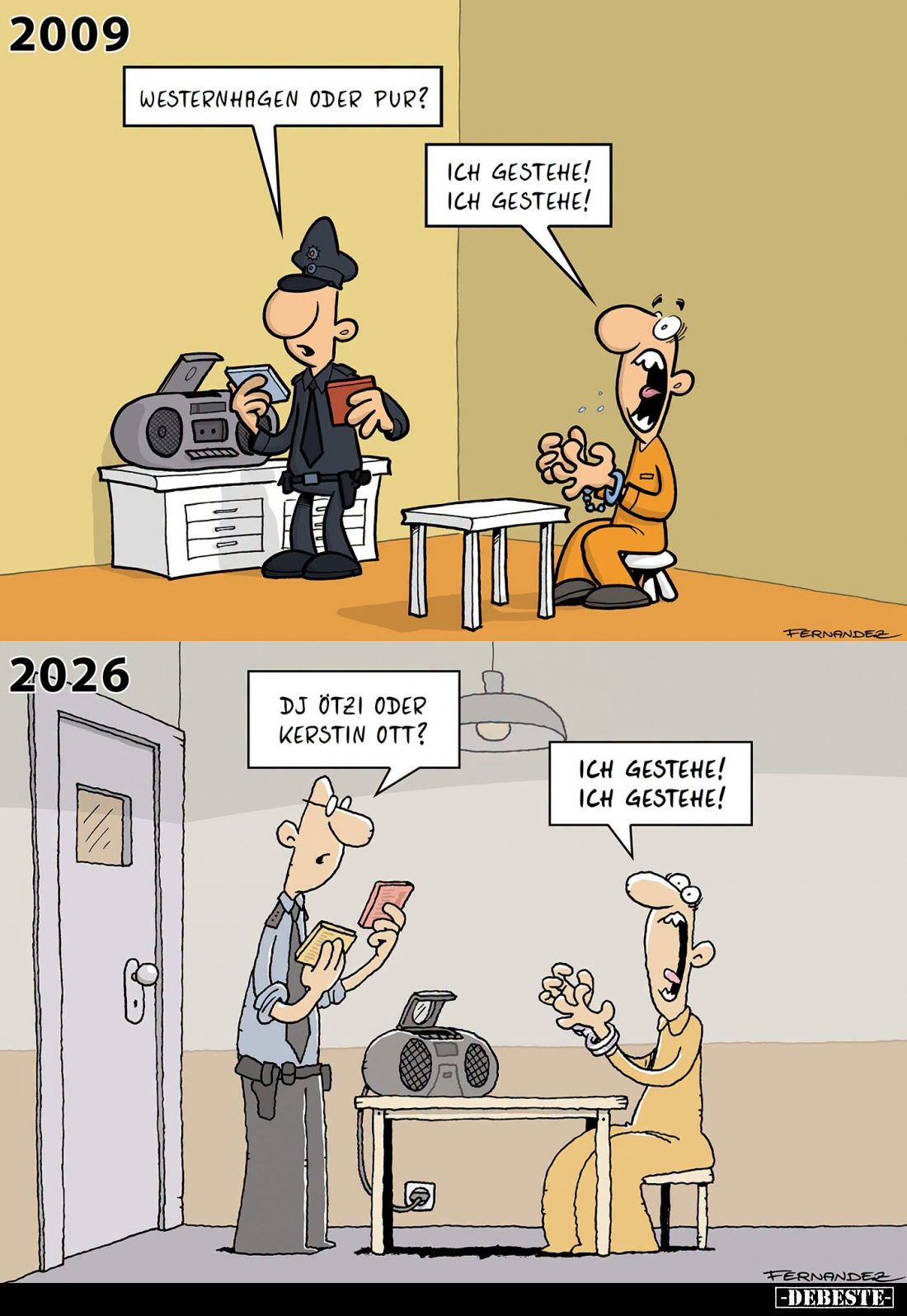 2009 Westernhagen oder pur?
Ich gestehe! Ich gestehe!

2026
DJ Ötzi oder Kerstin Ott?
Ich gestehe! Ich gestehe!