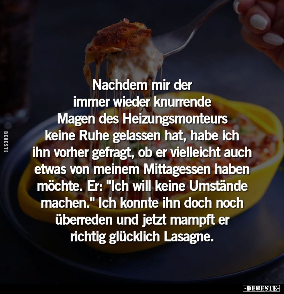 Nachdem mir der immer wieder knurrende Magen des Heizungsmonteurs keine Ruhe gelassen hat, habe ich ihn vorher gefragt, ob er...