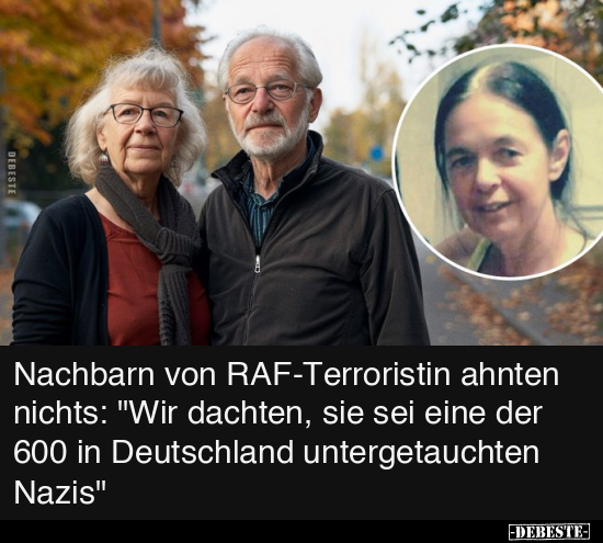 Nachbarn von RAF-Terroristin ahnten nichts.. - Lustige Bilder | DEBESTE.de