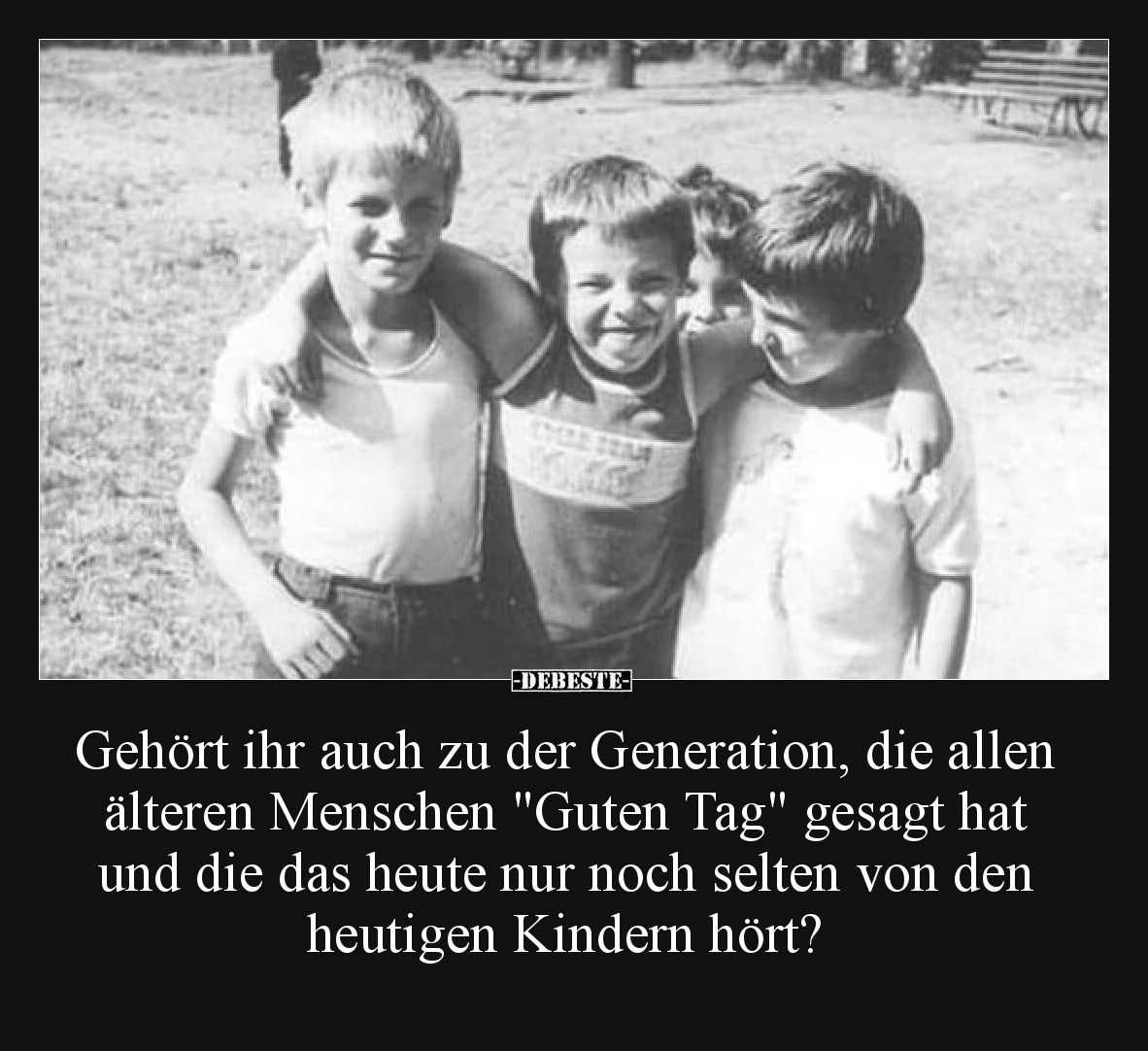 Gehört ihr auch zu der Generation, die allen älteren Menschen "Guten Tag" gesagt hat und die das heute nur noch sel...