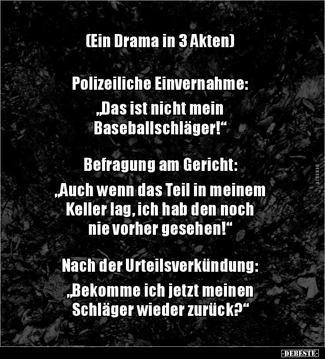 (Ein Drama in 3 Akten) Polizeiliche Einvernahme: "Das.." - Lustige Bilder | DEBESTE.de