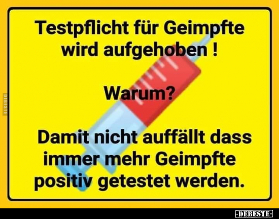 Testpflicht für Geimpfte wird aufgehoben!.. - Lustige Bilder | DEBESTE.de