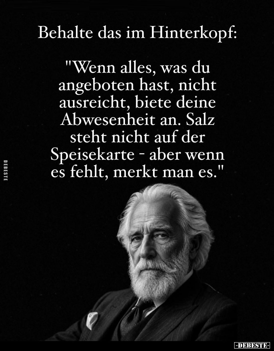 Behalte das im Hinterkopf: "Wenn alles, was du angeboten hast, nicht ausreicht, biete deine Abwesenheit an. Salz steht n...