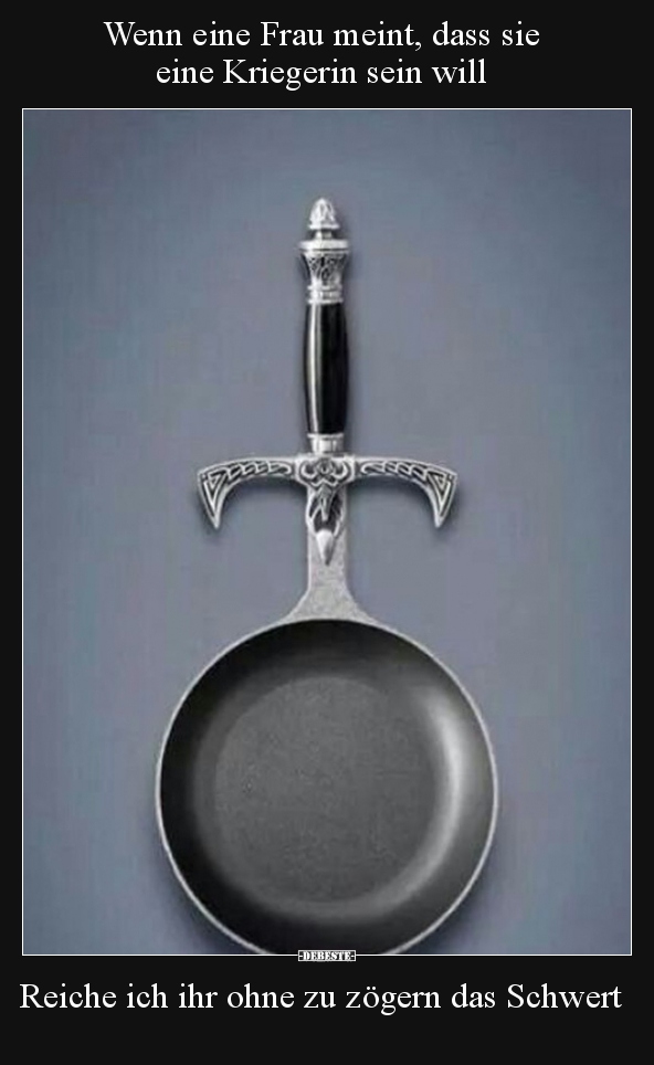 Wenn eine Frau meint, dass sie eine Kriegerin sein will..