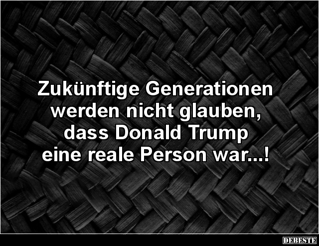 Zukünftige Generationen werden nicht glauben.. - Lustige Bilder | DEBESTE.de